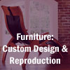 Custom Furniture Design & Reproduction