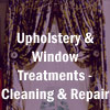 Upholstery & Window Treatments - Cleaning & Repair